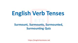 English Verb Tenses Surmount Surmounts Surmounted Surmounting Quiz [upl. by Aipmylo]