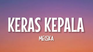 Meiska  Keras Kepala Lirik Lagu [upl. by Suoivatram]