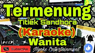 TERMENUNG  Titiek Sandhora Karaoke Melayu  Nada Wanita  BESDO [upl. by Nej]