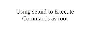 Using setuid to Execute Commands as root [upl. by Aerda]