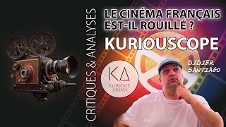 Le cinéma français estil rouillé  Kuriousoscope par Didier Santiago [upl. by Ahsykal]