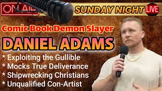 Sunday Night Live 8PM Daniel Adams Feels a Dude for his Jezebel Spirit [upl. by Akena]