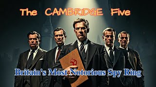 The Cambridge five Britains Most Notorious Spy RingClassic Rewind [upl. by Juna]