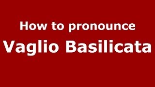 How to pronounce Vaglio Basilicata ItalianItaly  PronounceNamescom [upl. by Annahpos]