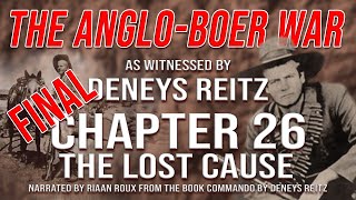 The Anglo Boer War as witnessed by Deneys Reitz  Chapter 26 [upl. by Eyks]