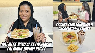 Aaj Mere Nawasi Ke Farmaish Pai Maine Banayi Chicken Club Sandwich amp Chocolate MilkShake Ki Recipe [upl. by Anitnahs541]