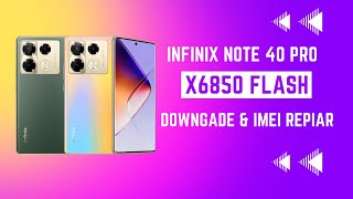 infinix note 40 pro x6850 downgrade firmware x6850 imei repiar infininx note 40 pro note 40s imei [upl. by Hilaria]