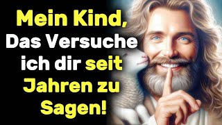 ❤️Mein Kind das versuche ich dir seit Jahren zu sagen Gottes Botschaft Christliche Motivation [upl. by Niloc]