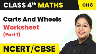 Carts And Wheels  Worksheet Part 1  Class 4 Maths Chapter 8 Maths Magic [upl. by Sky]