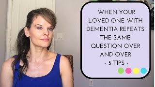 WHEN YOUR LOVED ONE WITH DEMENTIA REPEATS THE SAME QUESTIONS 5 TIPS [upl. by Sarid]