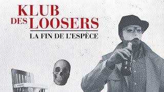 Klub des Loosers  La fin de lespèce [upl. by Nnylak]