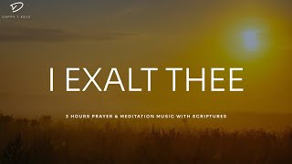 I Exalt Thee Prayer amp Meditation Music With Scriptures  Instrumental Worship [upl. by Janeczka]