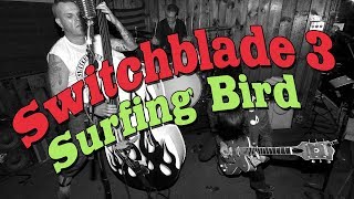 Switchblade 3 quotSurfing Birdquot [upl. by Notterb]