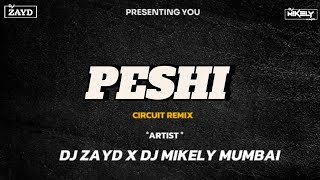 PESHI  CIRCUIT REMIX  DJ ZAYD X DJ MIKELY MUMBAI [upl. by Jamal]