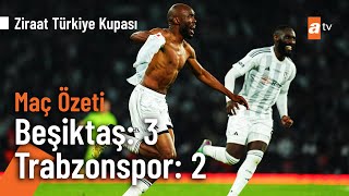 Beşiktaş 3  2 Trabzonspor  Maç Özeti Ziraat Türkiye Kupası Final [upl. by Ndnarb592]