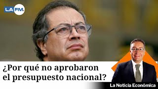 Congreso no aprobó el presupuesto del Gobierno Petro [upl. by Goldman]