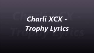 Charli XCX quot Trophyquot Lyrics [upl. by Acireed]