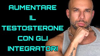 Aumentare il Testosterone con gli Integratori [upl. by Leiba671]