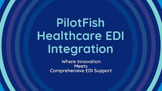 PilotFish Healthcare EDI Integration Platform amp Support [upl. by Leina658]