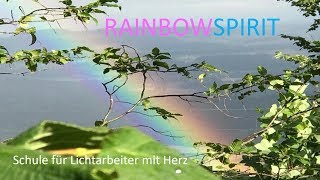 Rainbowspirit Schule für Lichtarbeiter mit Herz [upl. by Phedra]