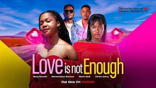 LOVE IS NOT ENOUGH FULL MOVIE  Mercy Kenneth Ifedi Sharon  2024 Latest Nigerian Nollywood Movie [upl. by Suoiradal]