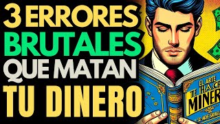 💸3 ERRORES QUE ESTAN ARRUINANDO TU RIQUEZA 💰NO PIERDAS MAS DINERO Evítalo desde hoy [upl. by Ryhpez]