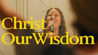 Christ Our Wisdom Official Video [upl. by Kery]