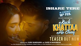 ISHARE TERE Teaser  Kuch Khattaa Ho Jaay Guru Randhawa Saiee M Manjrekar  Zahrah S Khan [upl. by Renato]