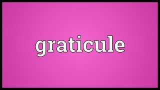 Graticule Meaning [upl. by Adnilreb554]