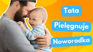 Tata pielęgnuje noworodka [upl. by Aitak445]