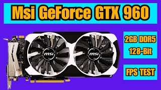 Msi Nvidia GeForce GTX 960 2GB GDDR5 128 Bit Graphics Card FPS Benchmarking Test [upl. by Lleoj]