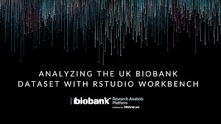 Analyzing the UK Biobank Dataset with RStudio Workbench [upl. by Negah]