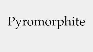 How to Pronounce Pyromorphite [upl. by Omero446]