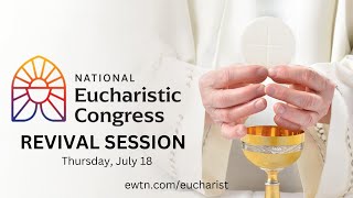 LIVE 2024 National Eucharistic Congress  Revival Session  July 18 2024 [upl. by Elyrehc]