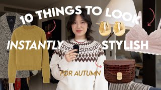 10 Things That INSTANTLY Make You STYLISH Fall Autumn Edition [upl. by Eidnak]