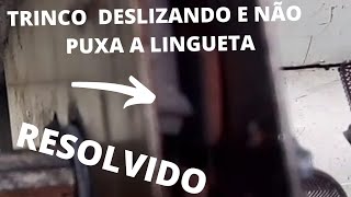 TRINCO DESLIZANDO E NÃO PUXA A LINGUETA RESOLVIDO  CHAVEIRO CESAR [upl. by Ibbetson]