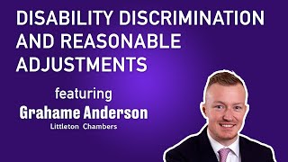 Disability discrimination  reasonable adjustments  Grahame Anderson  Bitesized UK Employment Law [upl. by Naitsabas868]