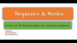 Sequences amp Series ll Lecture 12  DAlemberts Ratio Test and related Problems [upl. by Werd]