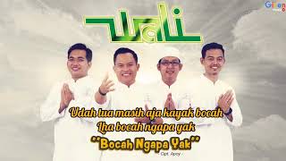 Wali  Bocah Ngapa Yak Video Lirik [upl. by Odlanar]