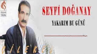 Seyfi Doğanay  Yakarım Bu Günü  Şah Plak [upl. by Debora]