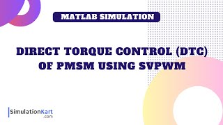 Direct Torque Control DTC of Permanent Magnet Synchronous Motor PMSM using SVPWM [upl. by Cicily984]