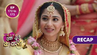 Ek Duje Ke Vaaste 2  एक दूजे के वास्ते 2  Ep 172 amp Ep 173  RECAP [upl. by Enyamart]