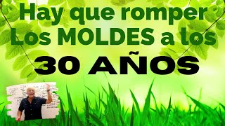 Hay que romper LOS MOLDES a los 30 AÑOS [upl. by Ennairoc838]