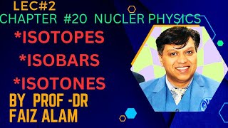 lec 02 ISOTOPES ISOBARS AND ISOTONES with Dr faiz alam [upl. by Singer487]