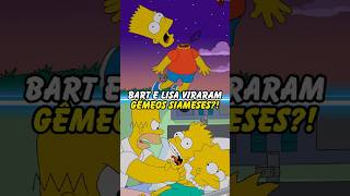 BART E LISA VIRARAM GÊMEOS SIAMESES simpsons thesimpsons homer bart shorts [upl. by Eiramalegna]