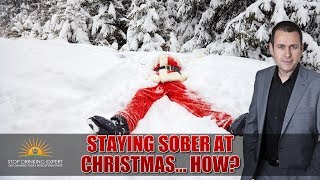 Staying Sober At Christmas amp The Holidays  Survival Guide [upl. by Dagall]