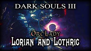 Dark Souls 3 Orc Lady vs Lorian and Lothric [upl. by Goodden]