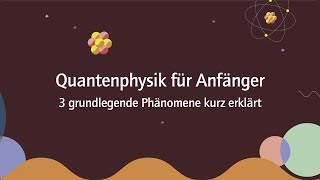 Quantenphysik für Anfänger – drei grundlegende Phänomene kurz erklärt [upl. by Olimac]