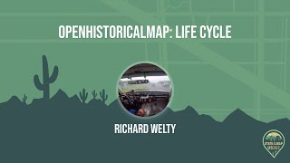 OpenHistoricalMap Life Cycle  Richard Welty [upl. by Ybrek]