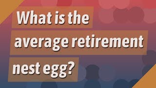 What is the average retirement nest egg [upl. by Nudnarb]